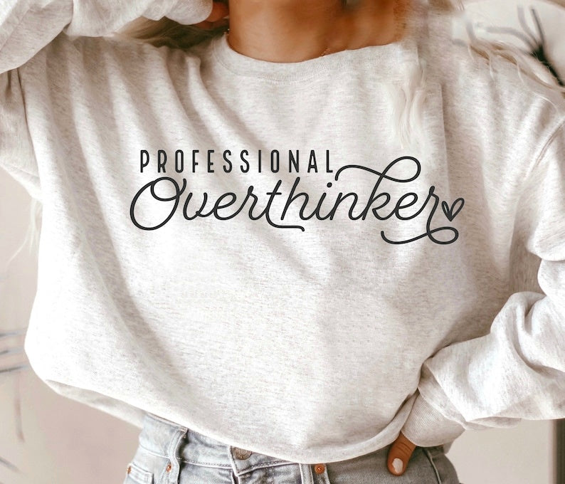 Professional overthinker Sweatshirt