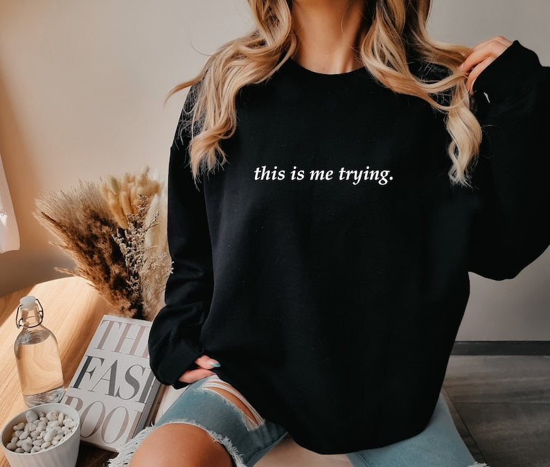 This is me trying Sweatshirt