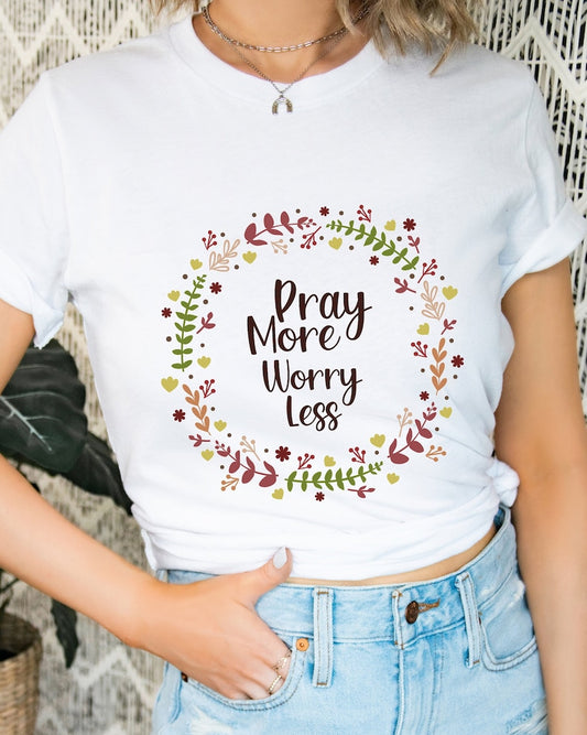 Pray More Worry Less T-shirt